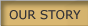 Our Story